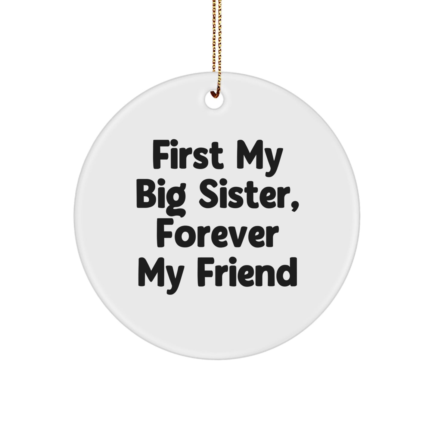 Big Sister Gifts from Family, First My Big Sister, Forever My Friend Christmas Circle Ornament - Image 1