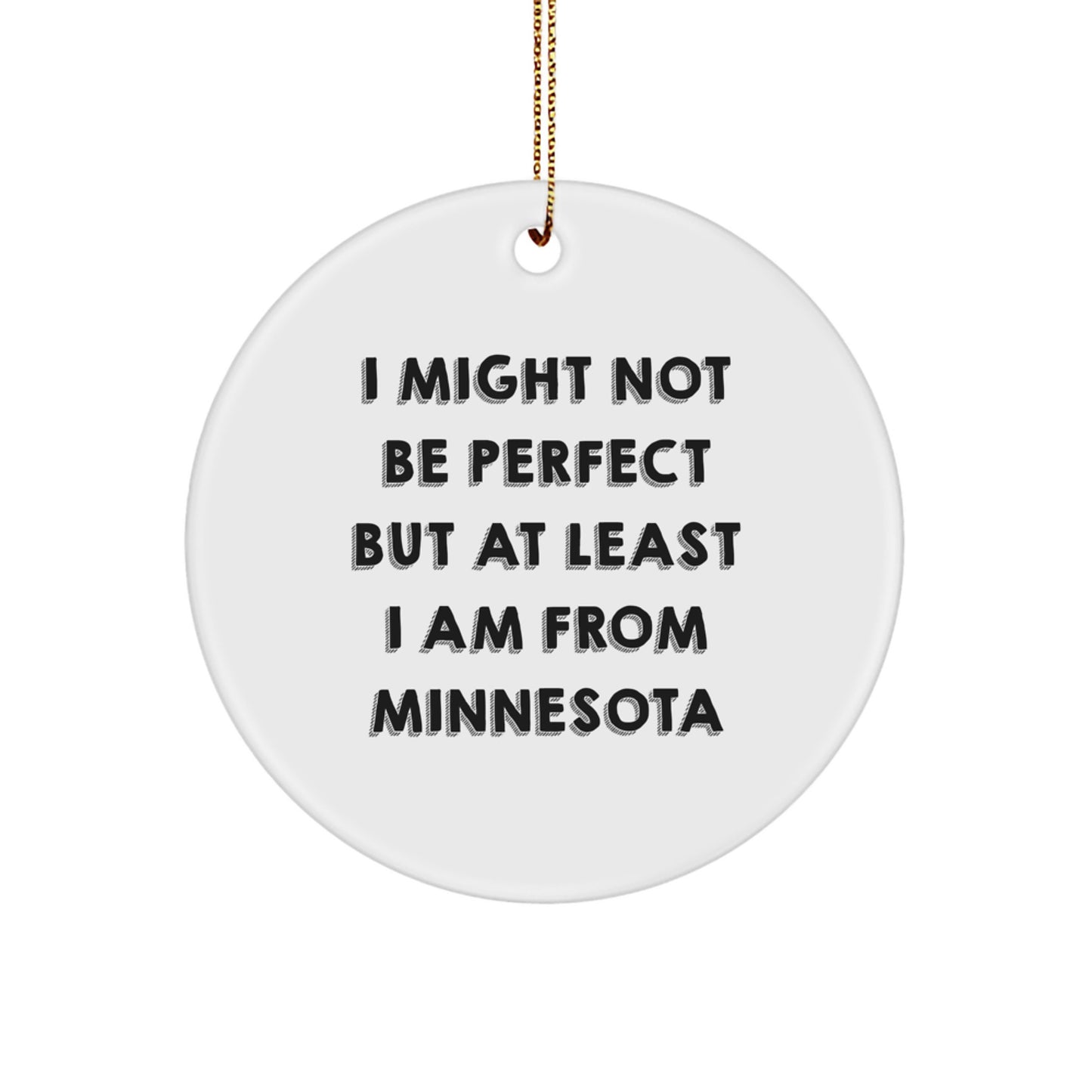 Minnesota Circle Ornament 'I Might Not Be Perfect But At Least I Am From Minnesota' Funny Gift for Family Friends Coworkers - Image 1