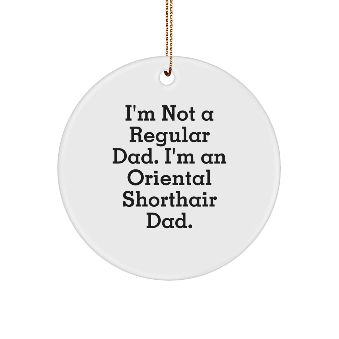 Oriental Shorthair Cat Dad Funny Circle Ornament Gifts from Men to Friends, Perfect for Christmas Decorations - Image 1