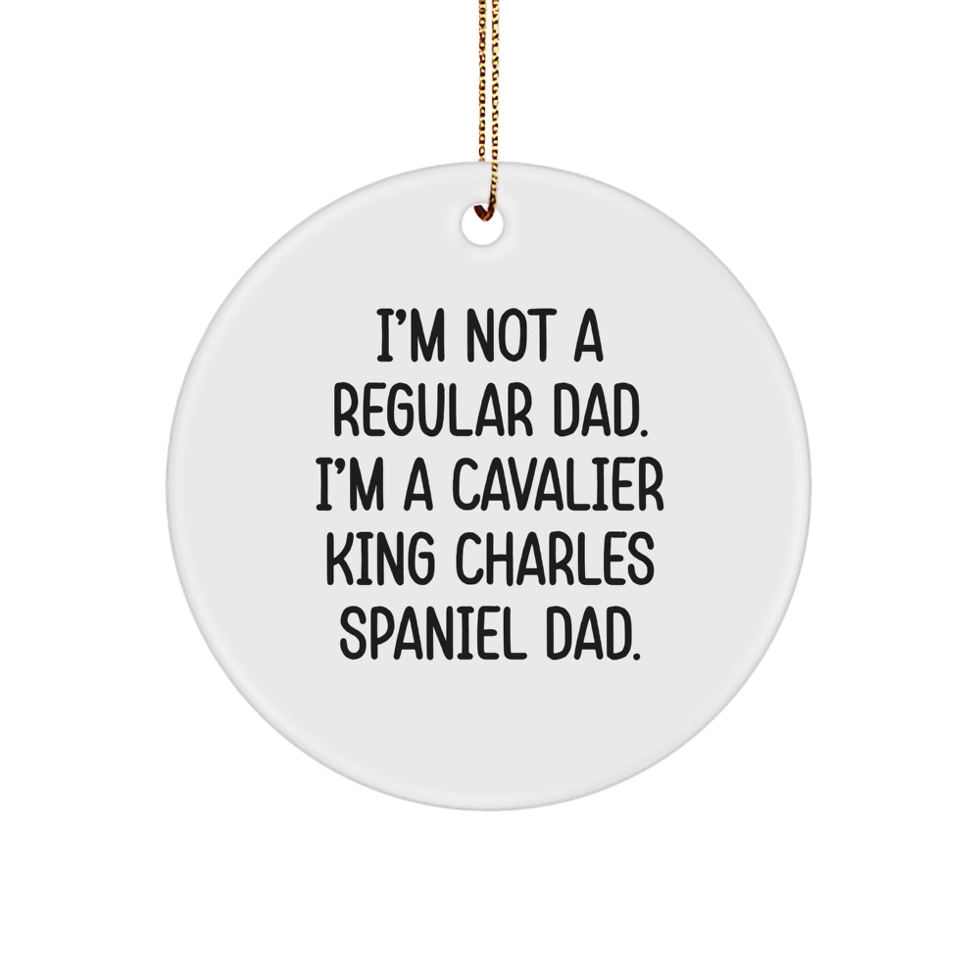 Cavalier King Charles Spaniel Dog Gifts for Men, Funny Quote Circle Ornament, Gifts from Dad, Perfect for Christmas Decorations - Image 1