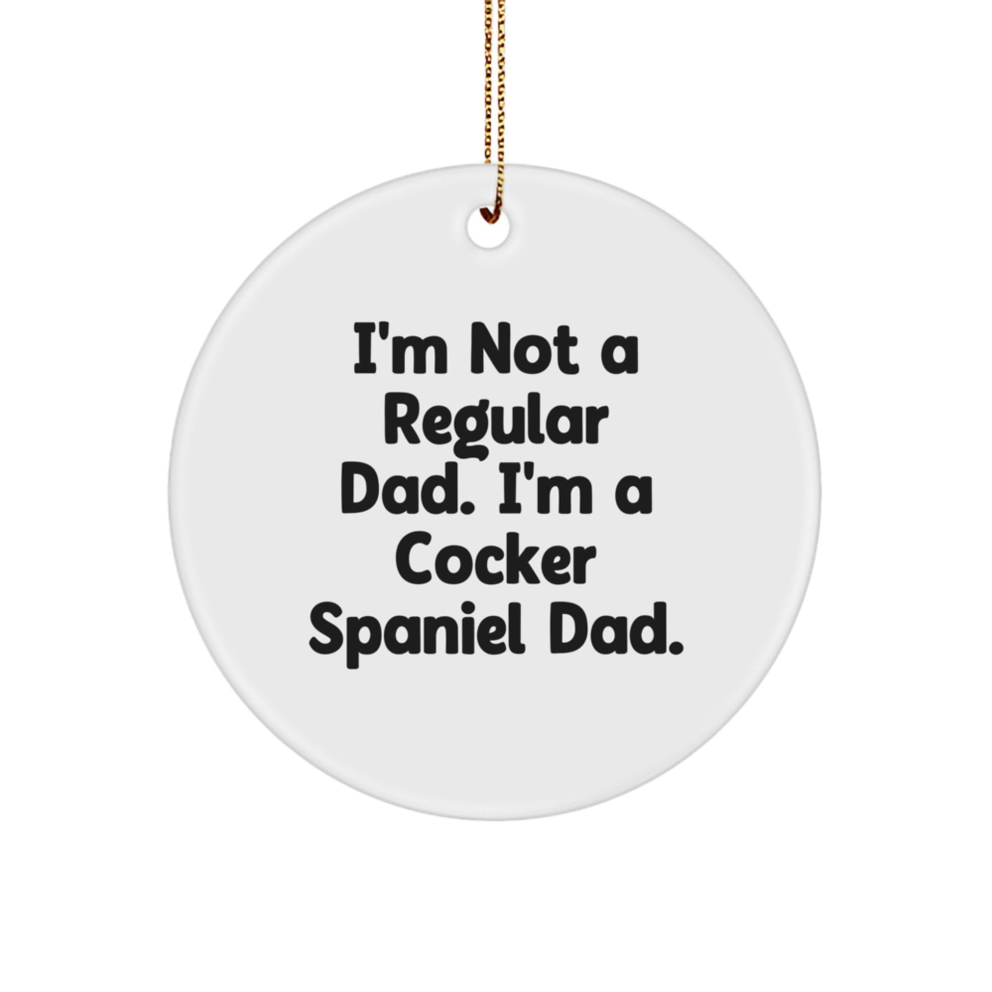Cocker Spaniel Dad Circle Ornament, Funny Quote Gifts from Men to Cocker Spaniel Dog Lovers for Christmas Unique Gifts - Image 1