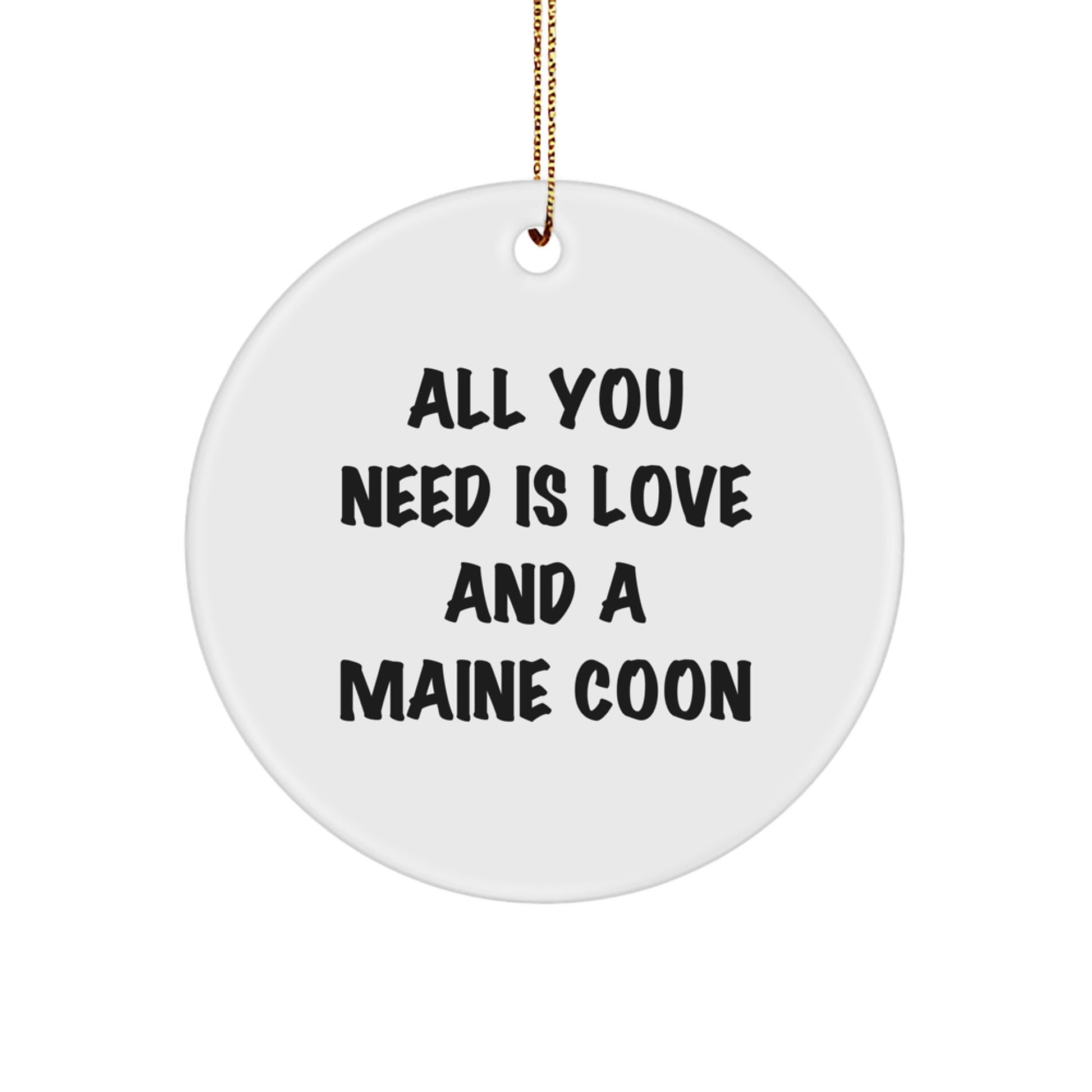 Maine Coon Cat Lover Gifts from Friends, 'All You Need Is Love', White Circle Ornament for Christmas - Image 1