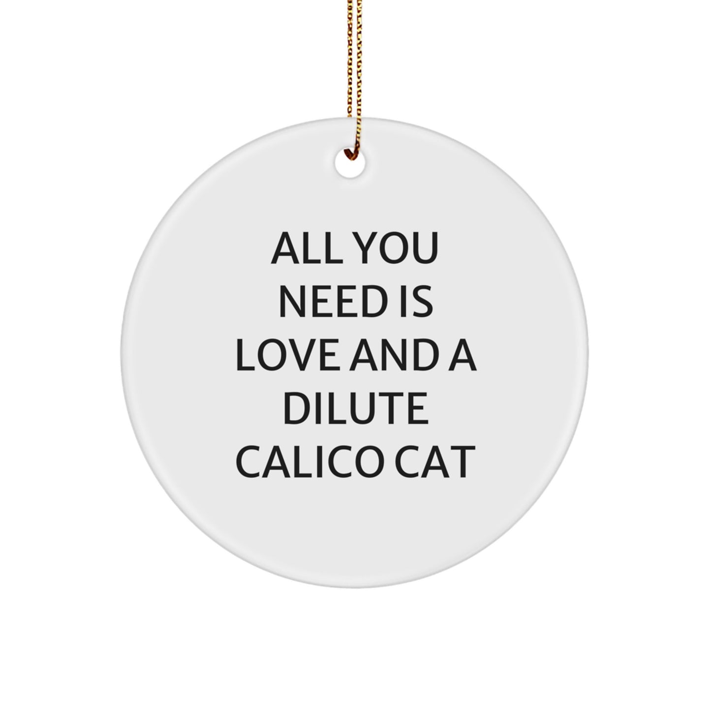 Funny Dilute Calico Cat Gifts for Friends from - Circle Ornament with Inspirational Quote - Christmas Unique Decorations - Image 1