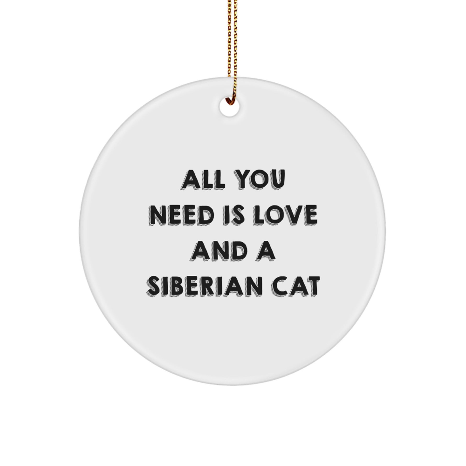 Siberian Cat Lovers Gift, 'All You Need Is Love And A Siberian Cat' Circle Ornament, White, Christmas Unique Gifts from Family to Friends - Image 1