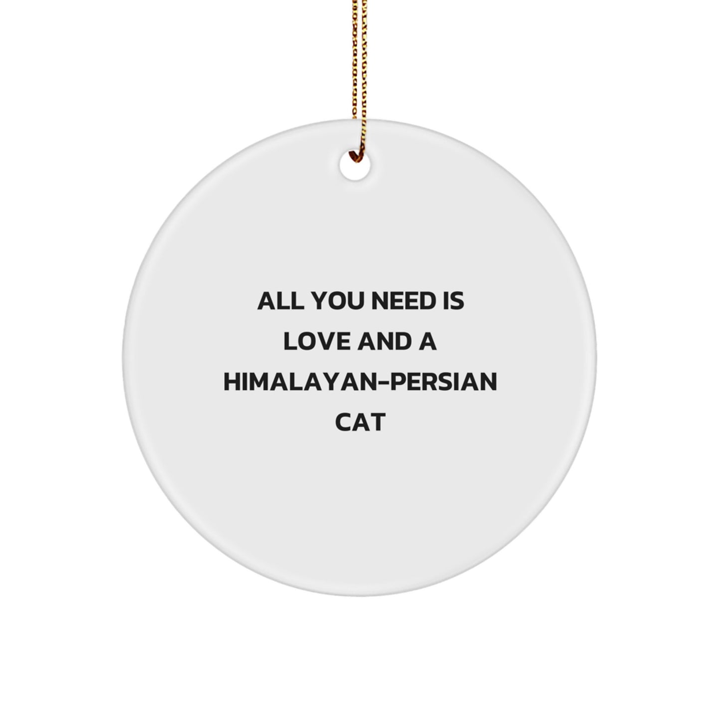Himalayan-Persian Cat Circle Ornaments, Funny Quote Gifts from Friends and Family, White Circle Shaped, Perfect for Christmas Unique Gifts - Image 1