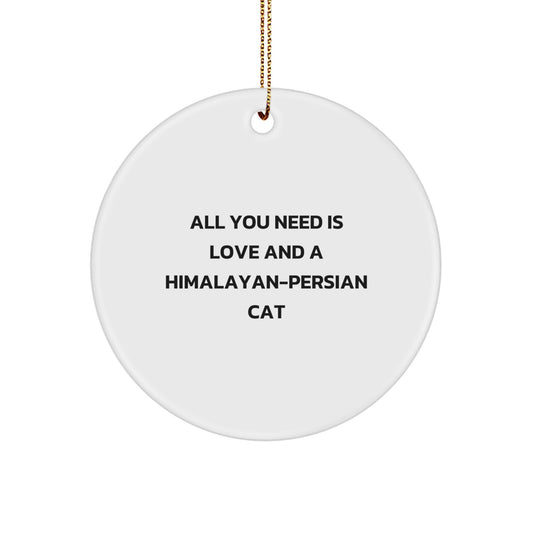 Himalayan-Persian Cat Circle Ornaments, Funny Quote Gifts from Friends and Family, White Circle Shaped, Perfect for Christmas Unique Gifts - Image 1