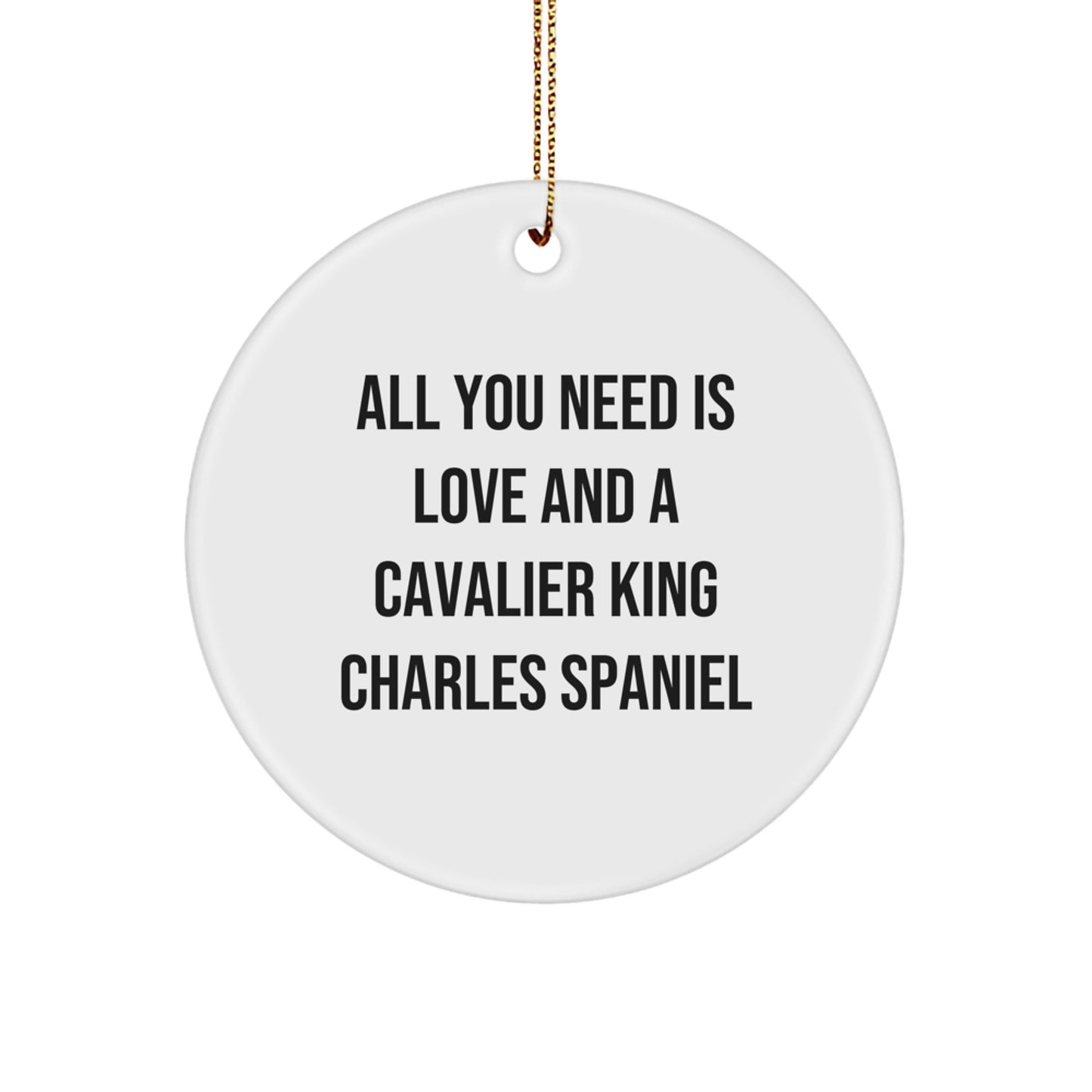 Cavalier King Charles Spaniel Dog Lovers Gifts from Family for Christmas - 'All You Need Is Love' Circle Ornament - Image 1