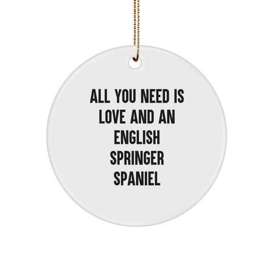 English Springer Spaniel Dog Gifts from Friends, Circle Ornament with All You Need Is Love And An English Springer Spaniel Quote, Funny Christmas Unique Gifts for English Springer Spaniel Dog Owners - Image 1