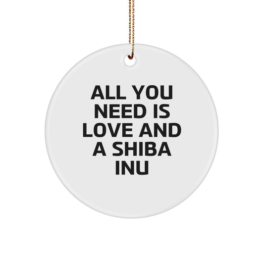 Funny Shiba Inu Dog Circle Ornament Gifts for Christmas - All You Need Is Love And A Shiba Inu, Gifts from Friends to Family - Image 1