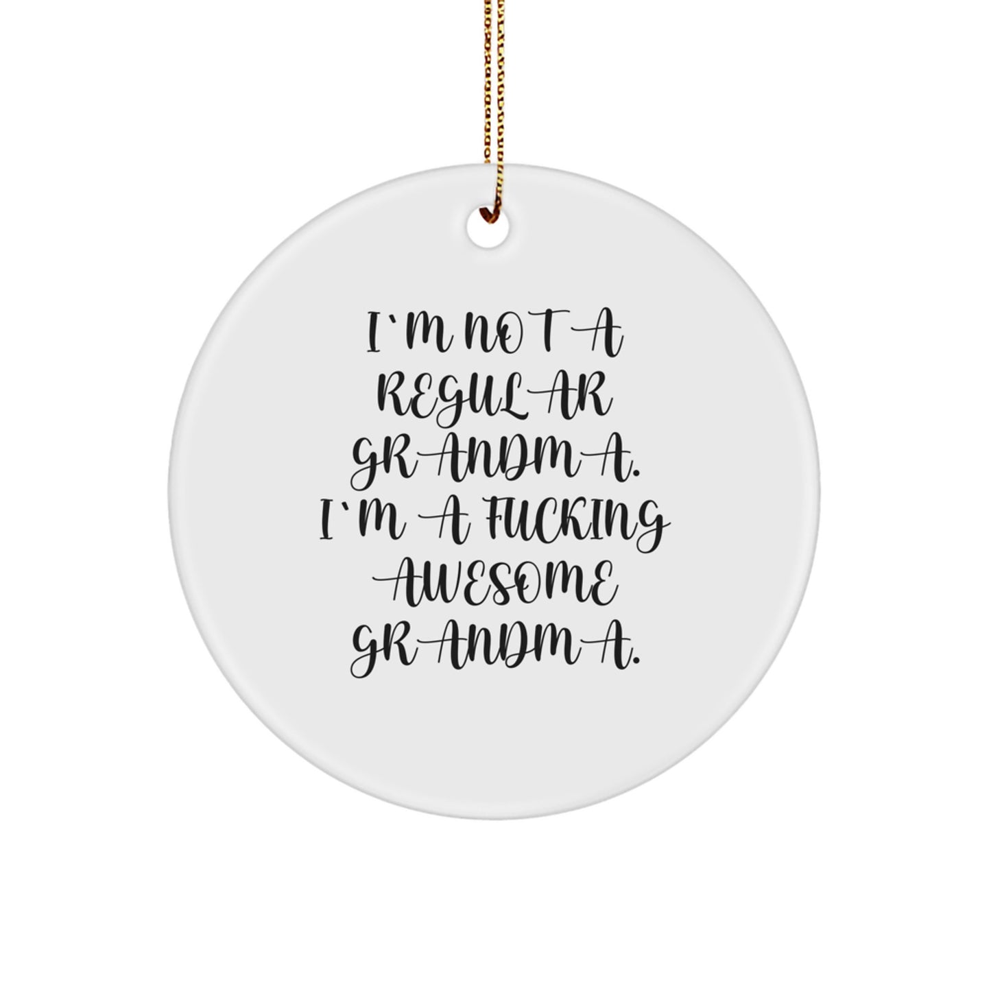 Funny Grandma Gifts from Family, Unique Circle Ornaments for Grandma, I'm Not A Regular Grandma. - Image 1