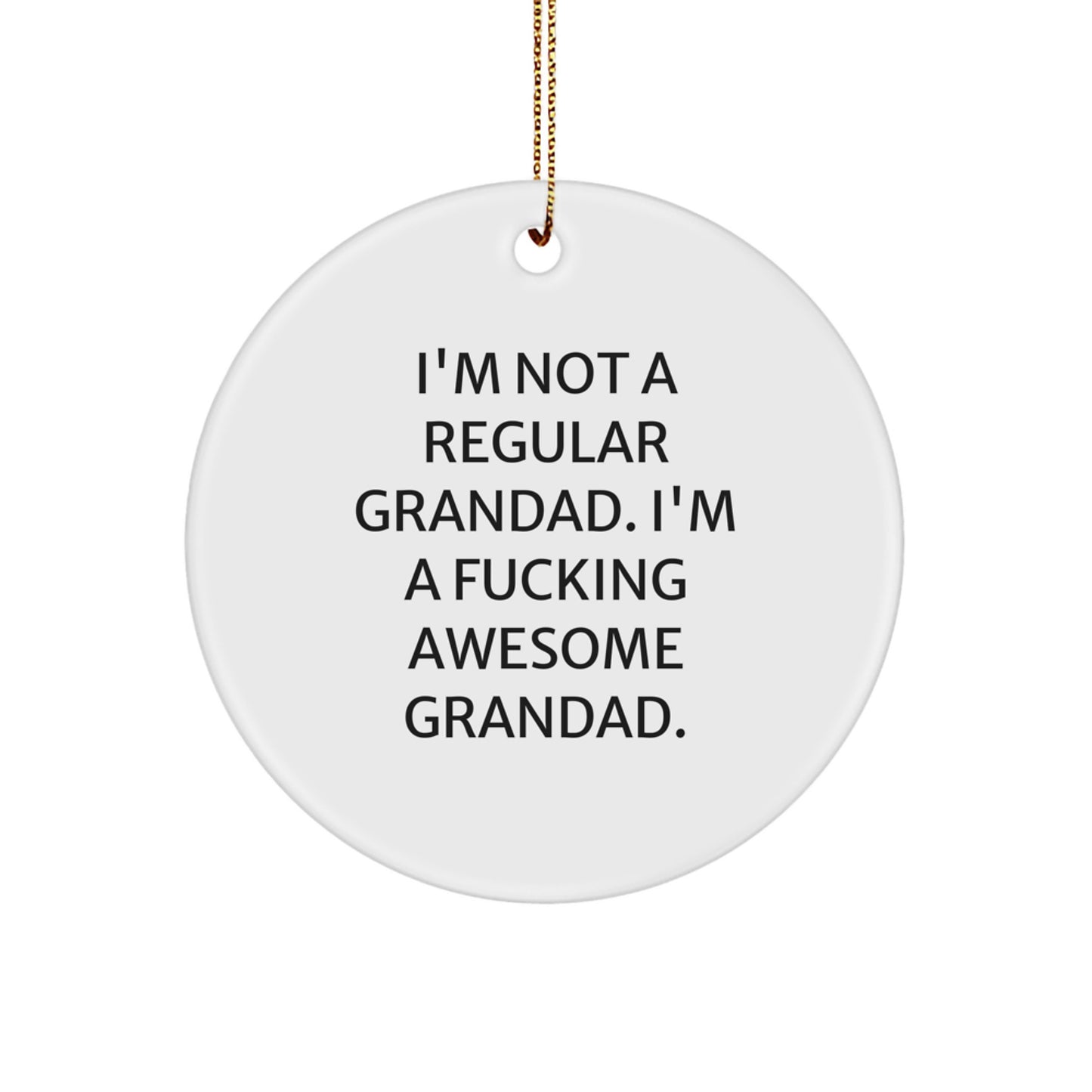 Grandad Gifts - Funny Circle Ornament, 'I'm Not A Regular Grandad' Quote, White MDF, Gold Cord, Christmas Decorations for Men, Family, Friends, Unique Grandad Present - Image 1