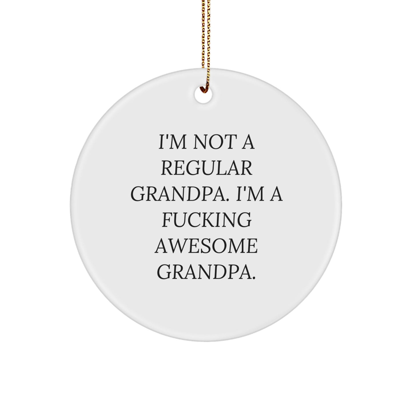 Funny Grandpa Gifts - Circle Ornament 'I'm Not A Regular Grandpa' Unique Christmas Unique Gifts from Family for Grandpa - Image 1