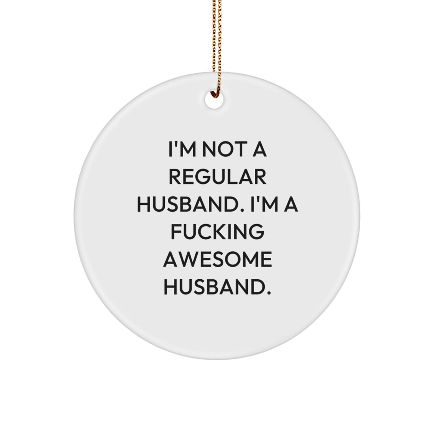 Funny Husband Gifts for Him, Awesome Husband Christmas Unique Ornaments with 'I'm Not A Regular Husband. I'm A F--king Awesome Husband.' Quote - Gifts from Men to Husband - Image 1