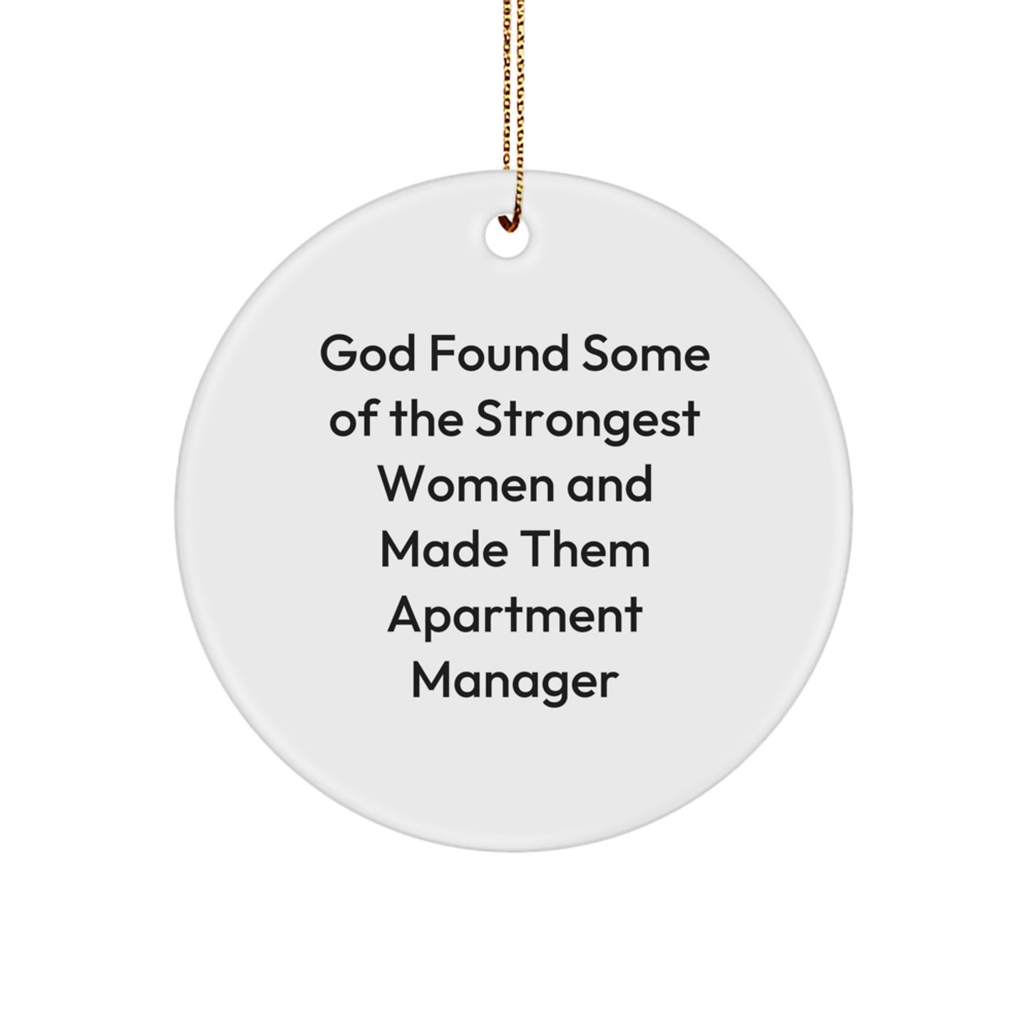 Funny Apartment Manager Gifts from Men, Women, Friends, Coworkers, Family - God Found Some Of The Strongest Women And Made Them Apartment Manager Funny Circle Ornament - Image 1