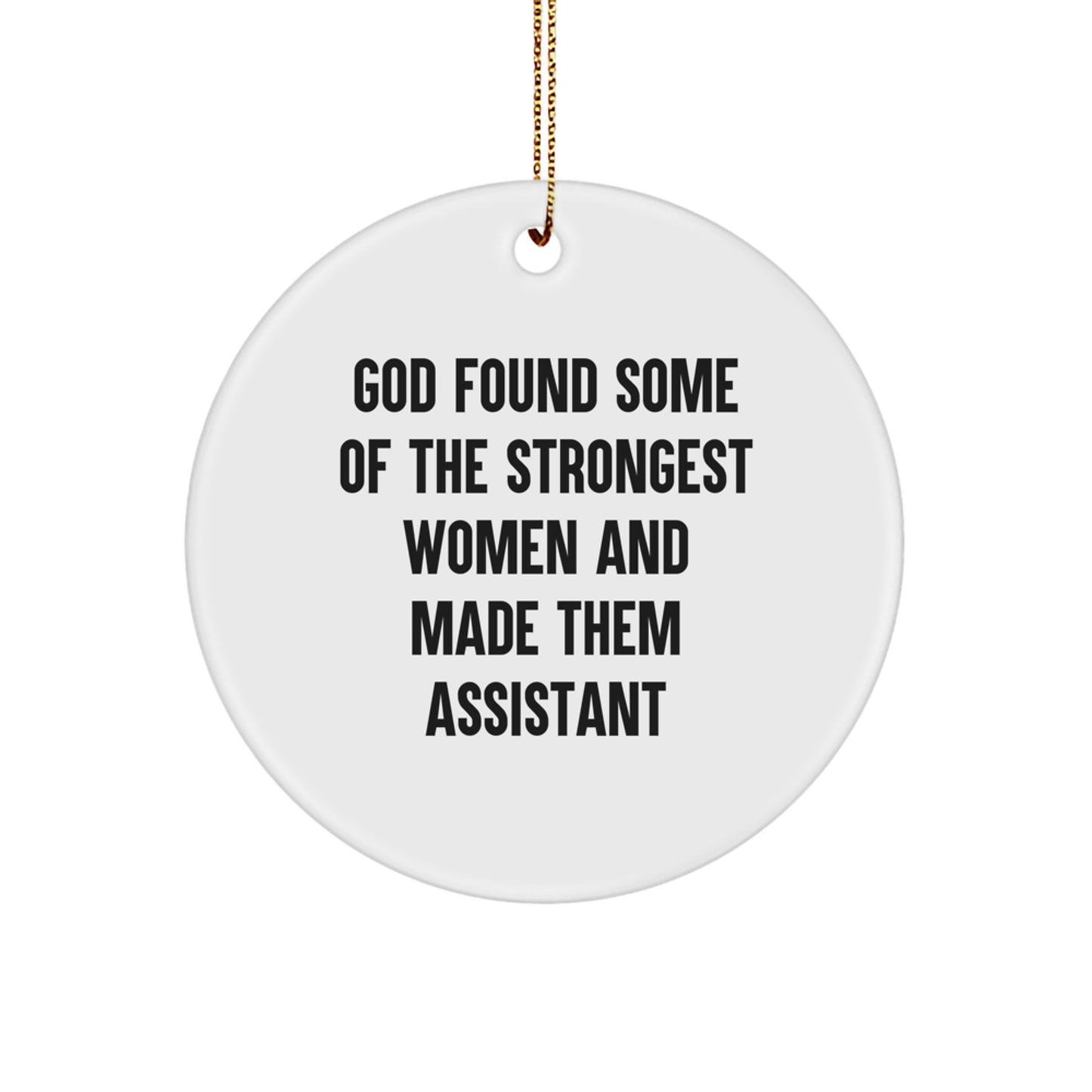 Funny Assistant Gifts, God Found Strong Women, Circle Ornament for Assistant, White MDF Christmas Unique Gifts from Family to Assistant - Image 1