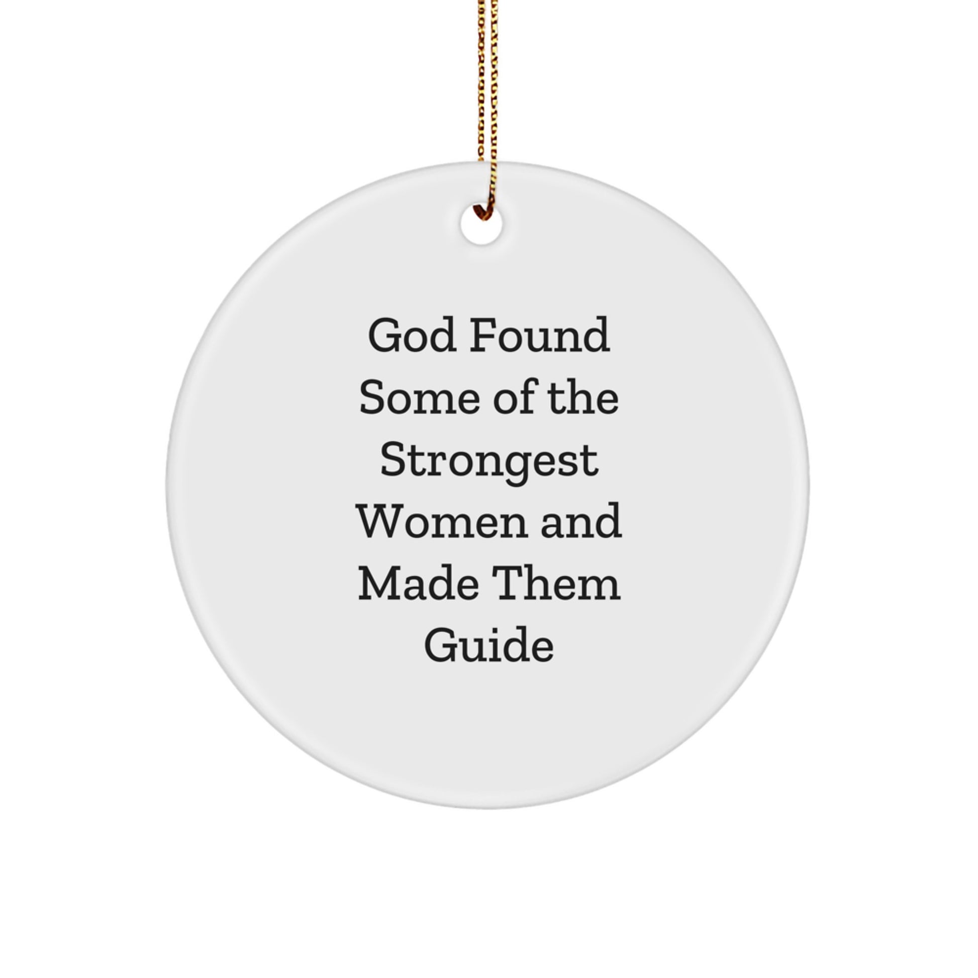 Guide Circle Ornament Gifts from Women for Christmas, Funny Quote 'God Found Some Of The Strongest Women And Made Them Guide' - Unique Circle Ornament, Guide Gifts for Guide - Image 1