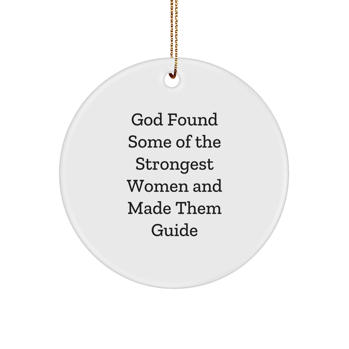 Guide Circle Ornament Gifts from Women for Christmas, Funny Quote 'God Found Some Of The Strongest Women And Made Them Guide' - Unique Circle Ornament, Guide Gifts for Guide - Image 1