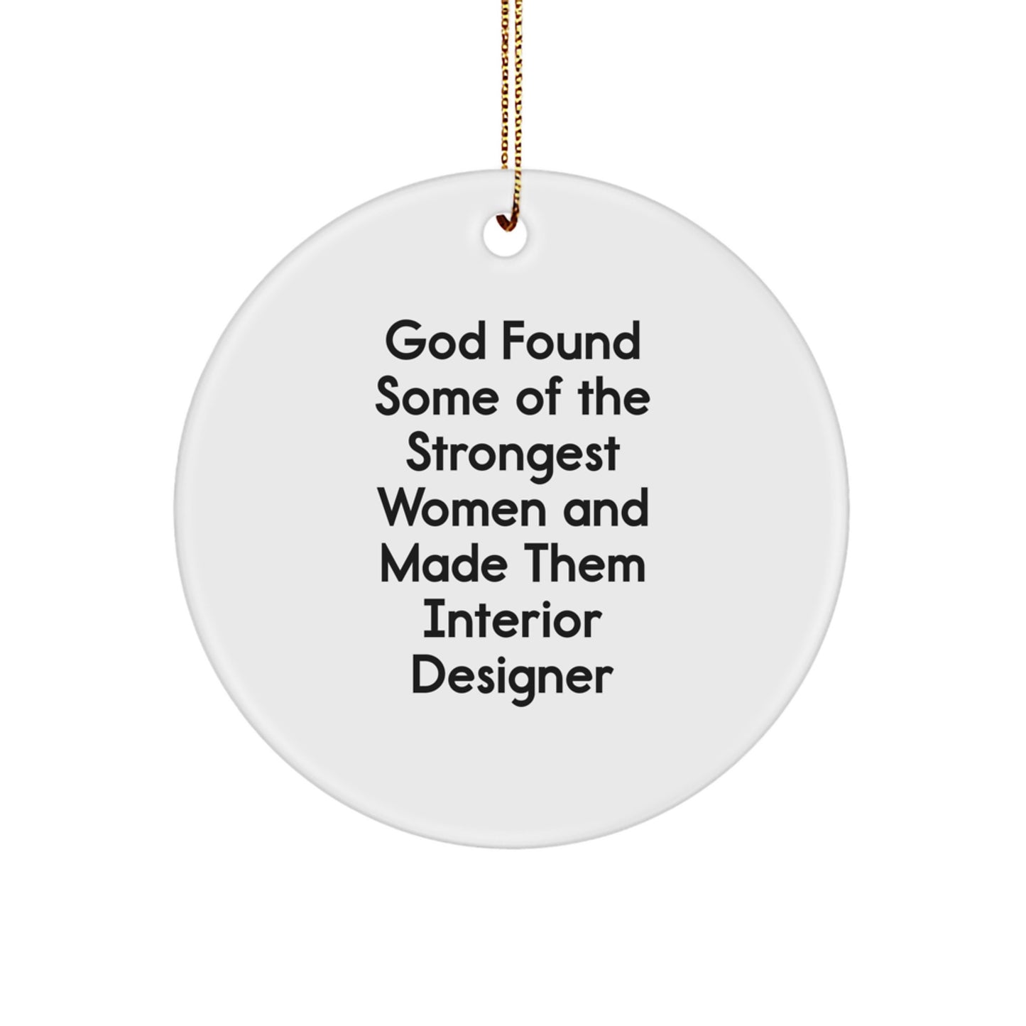 Funny Inspirational Gifts from Women, Gifts for Interior Designer Friends, Christmas Unique Circle Ornament - Image 1