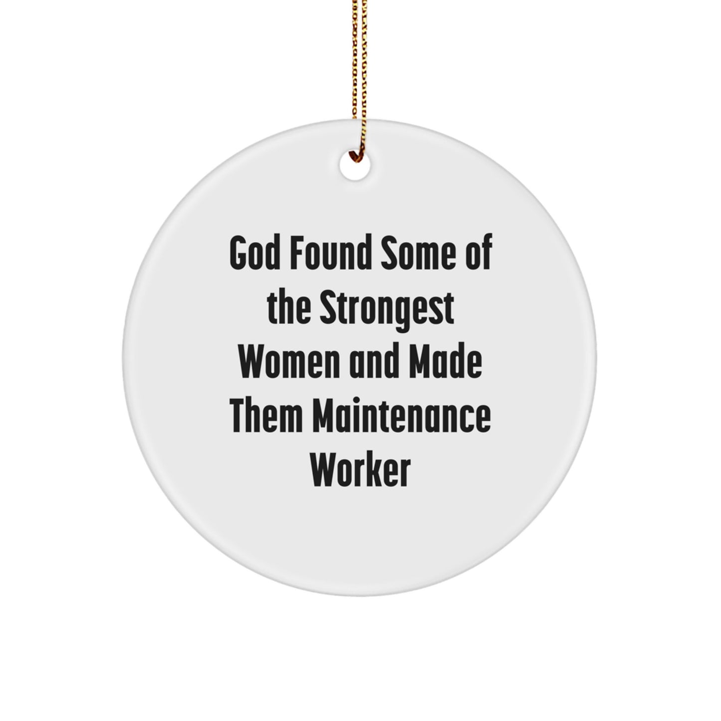 Funny Maintenance Worker Gifts from Men, Circle Ornament Quote: God Found The Strongest Women, Perfect for Maintenance Worker Women - Image 1
