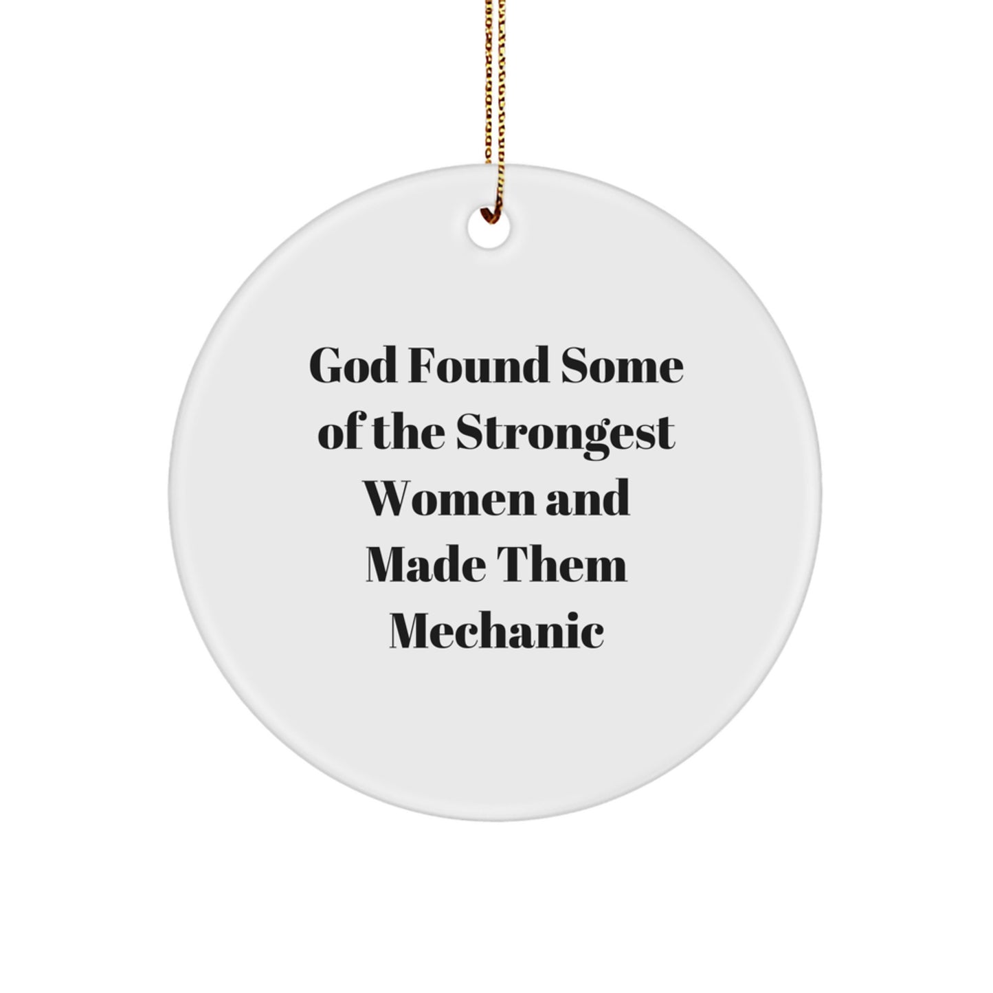 Funny Mechanic Gifts from Friends and Family, God's Strongest Women - 'God Found Some Of The Strongest Women And Made Them Mechanic' Circle Ornament for Christmas - Image 1