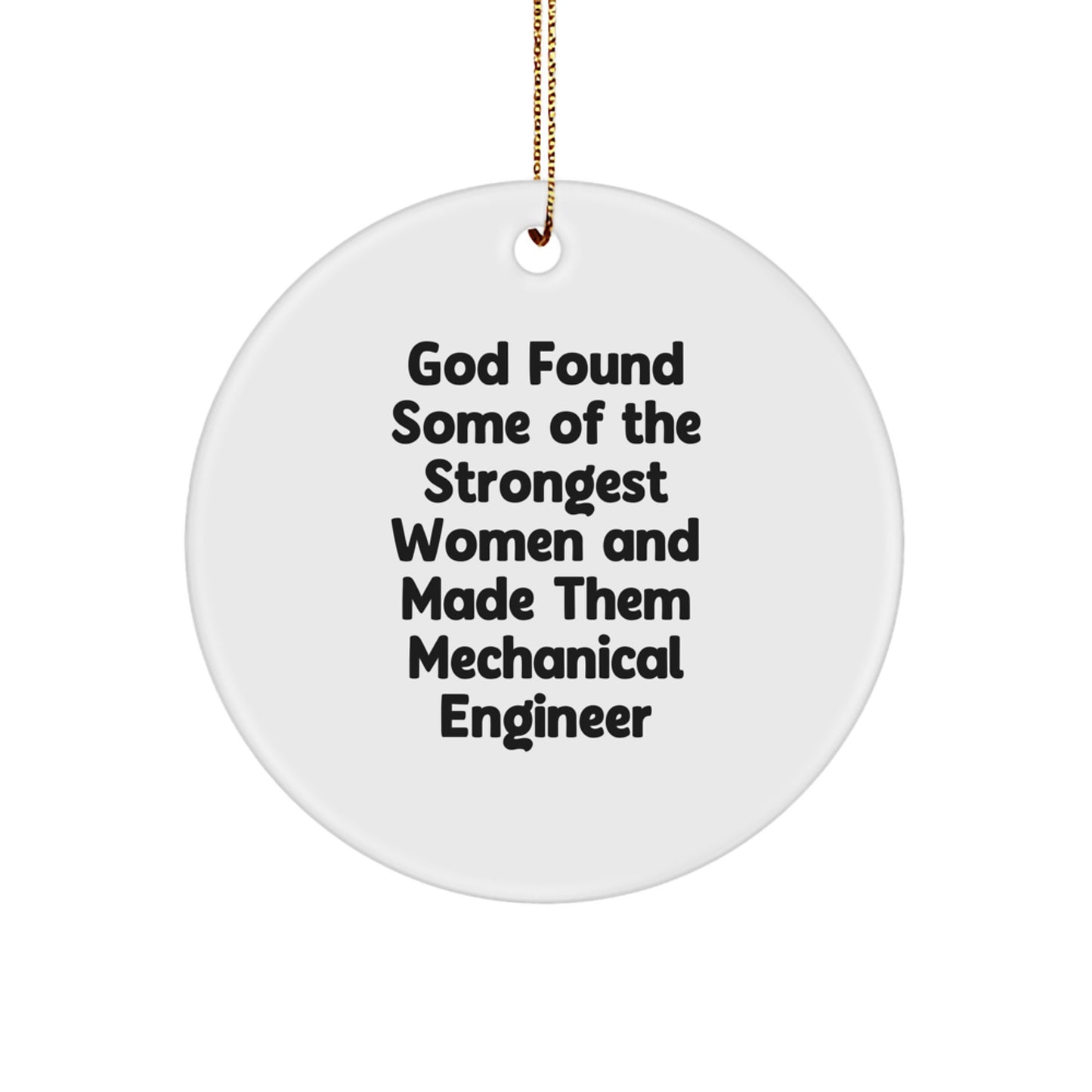Funny Mechanical Engineer Circle Ornament, Gifts from Friends and Family, Christmas Unique Gifts for Women and Men, Inspirational Quotes about Strong Women - Image 1