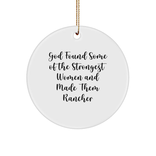 Funny Rancher Gifts from Men to Women, 'God Found Some Of The Strongest Women And Made Them Rancher' Circle Ornament, Christmas Unique Gifts - Image 1