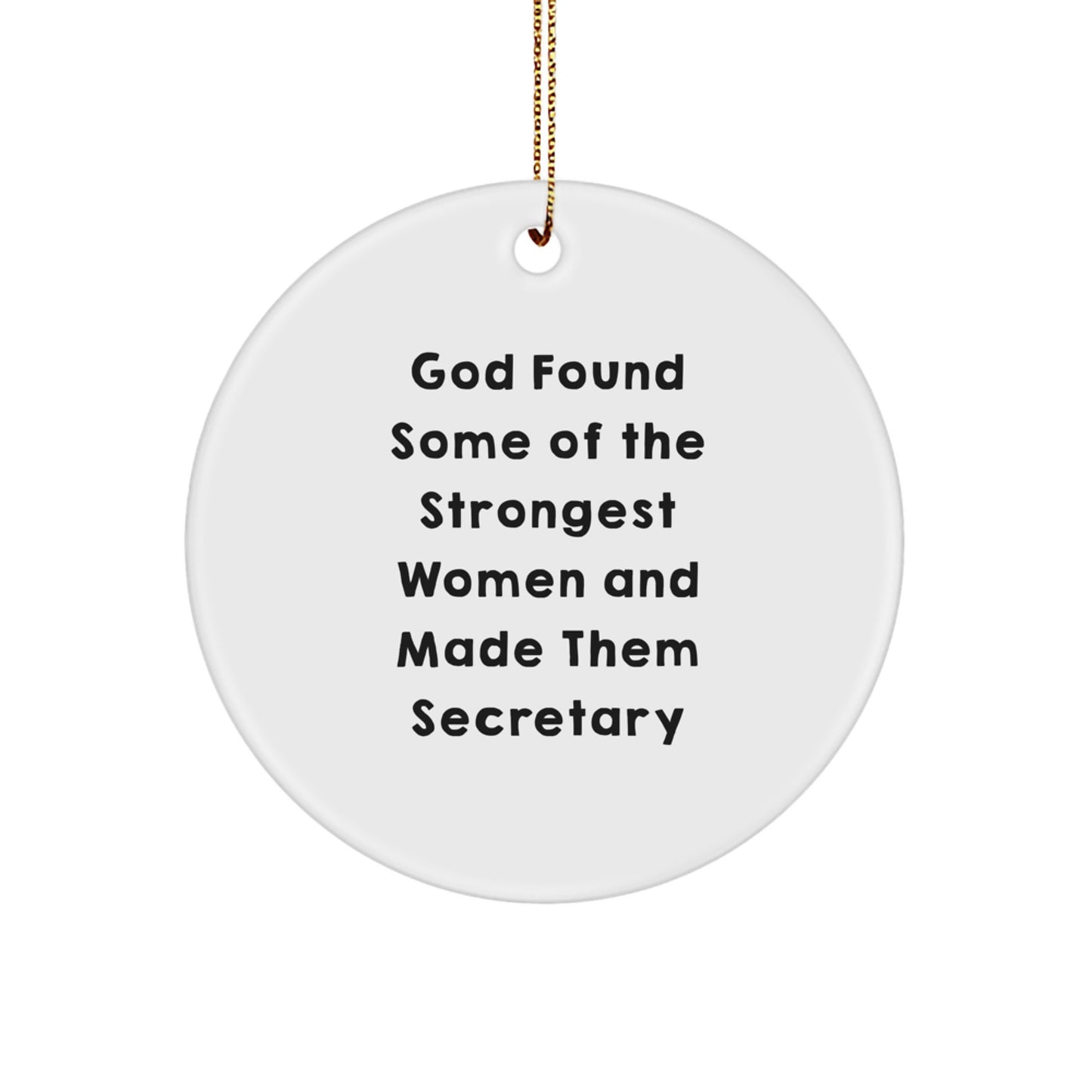 Funny Secretary Gift, Circle Ornament for Secretary, God Found Some Of The Strongest Women And Made Them Secretary, Christmas Unique Gifts from Friends - Image 1