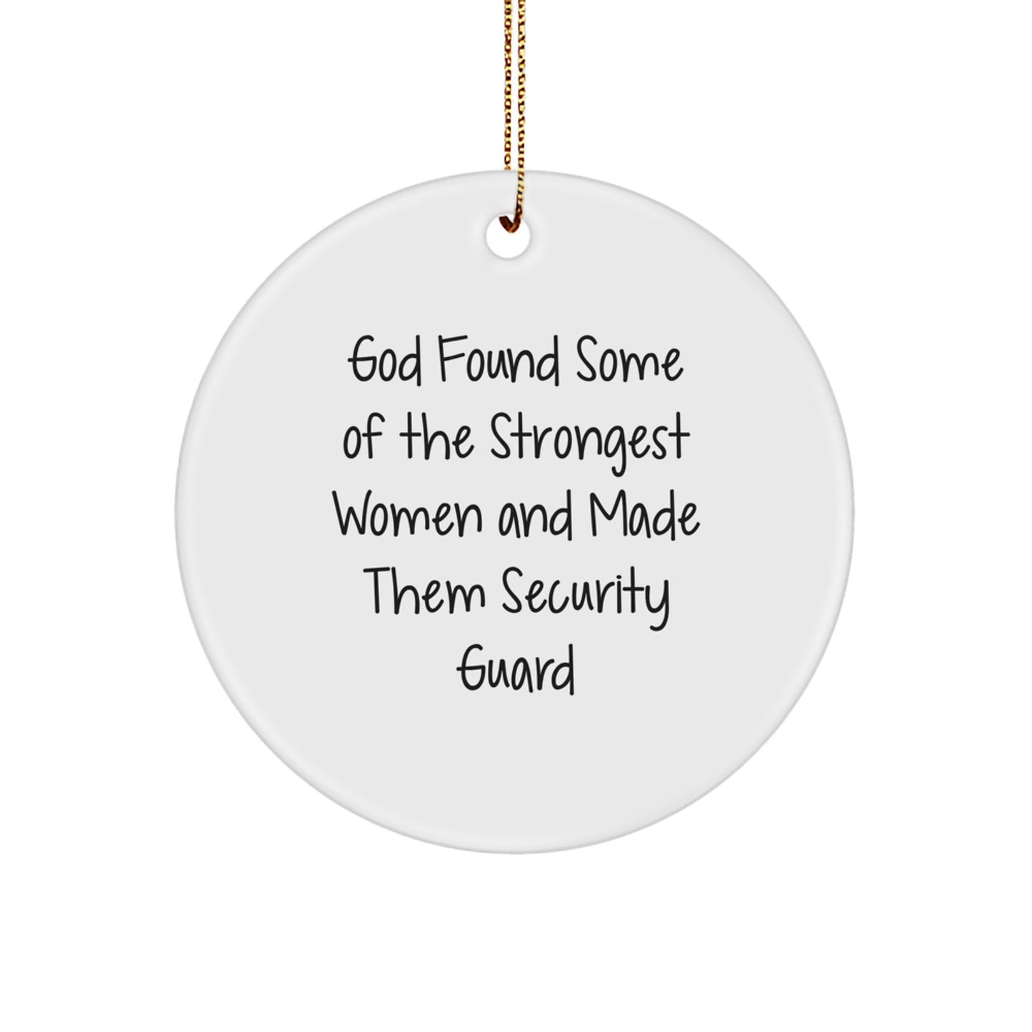 Funny Security Guard Gifts for Her from God Found Some Of The Strongest Women And Made Them Security Guard, Christmas Circle Ornament for Security Guard Women's Appreciation Day - Image 1