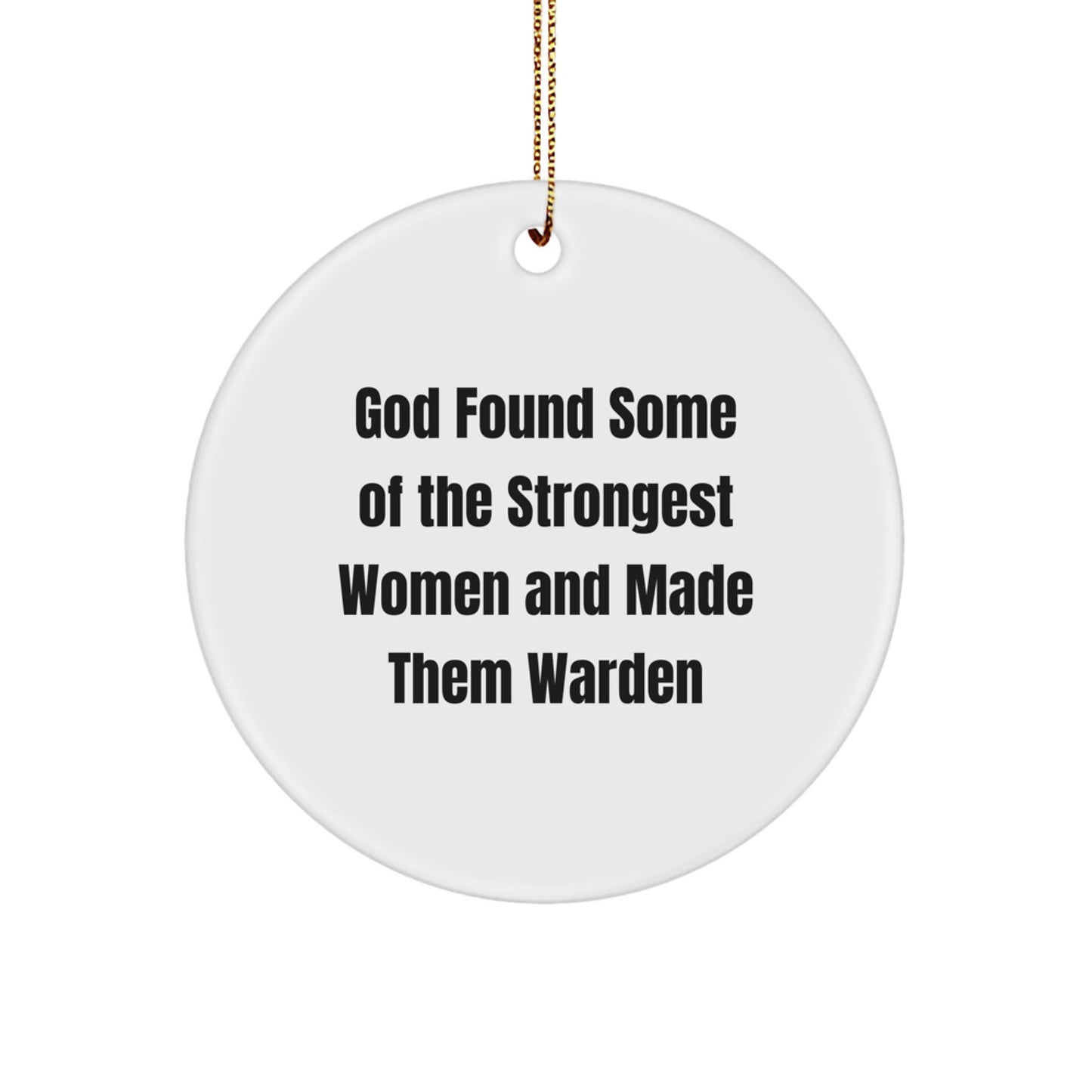 Warden Circle Ornament Gifts from God Found Some Of The Strongest Women And Made Them Warden, Funny Christmas Decor, Gifts for Warden - Image 1