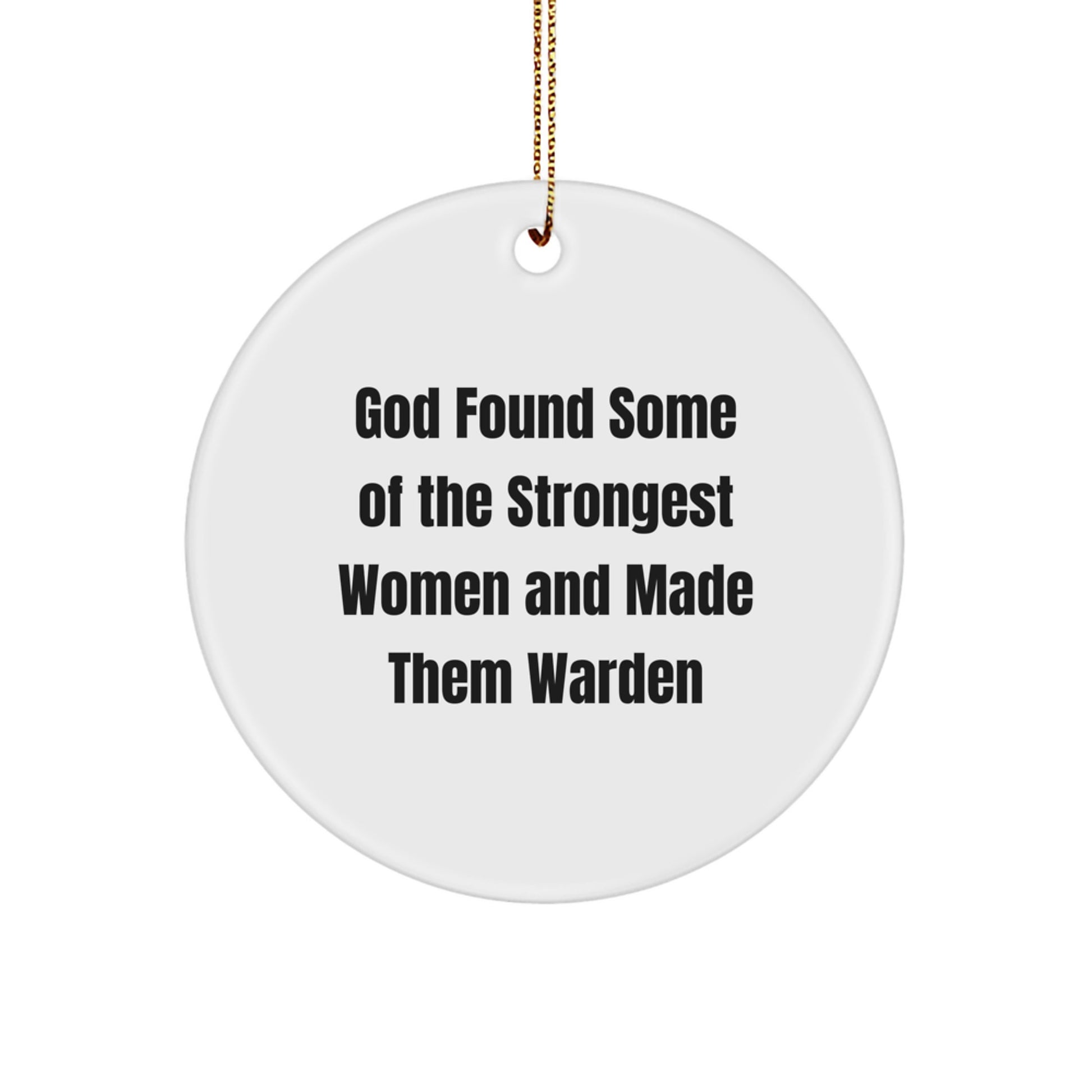 Warden Circle Ornament Gifts from God Found Some Of The Strongest Women And Made Them Warden, Funny Christmas Decor, Gifts for Warden - Image 1