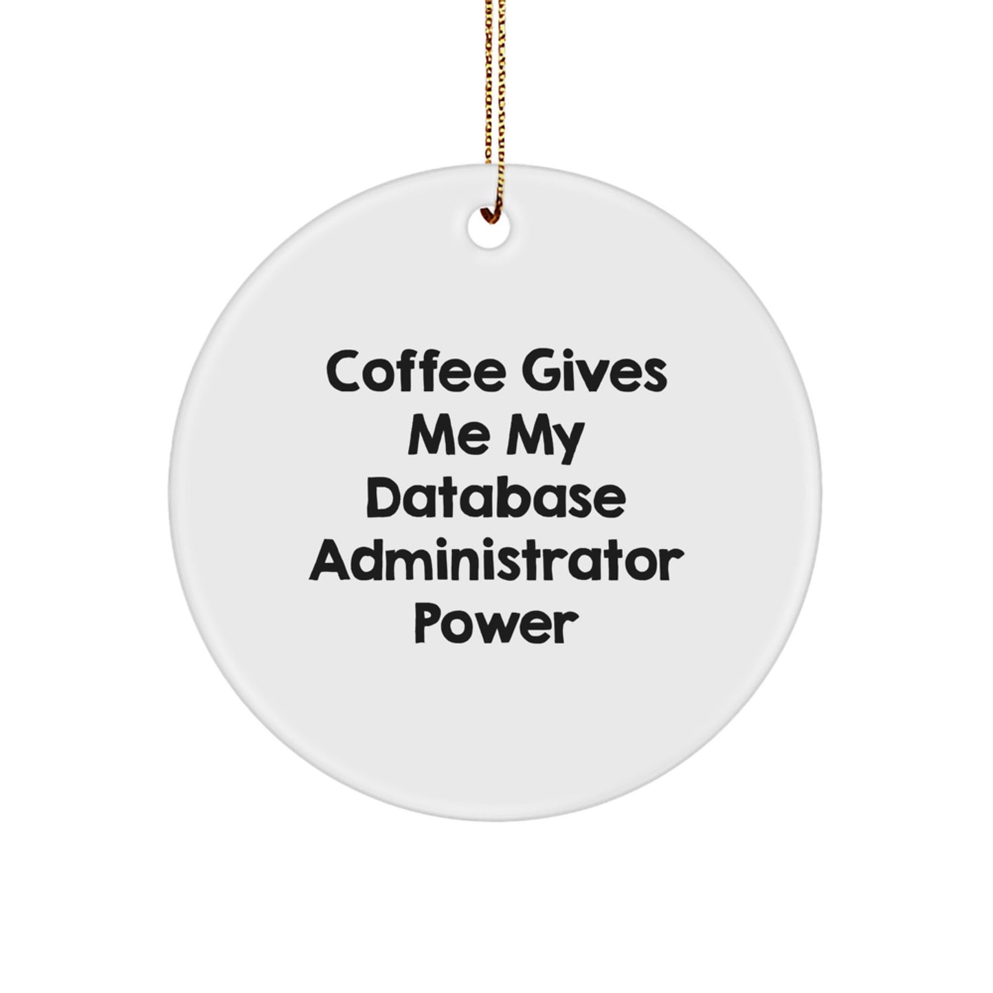 Database Administrator Power Circle Ornament Gifts from Friends for Men, Funny Quote Coffee Lover - Image 1