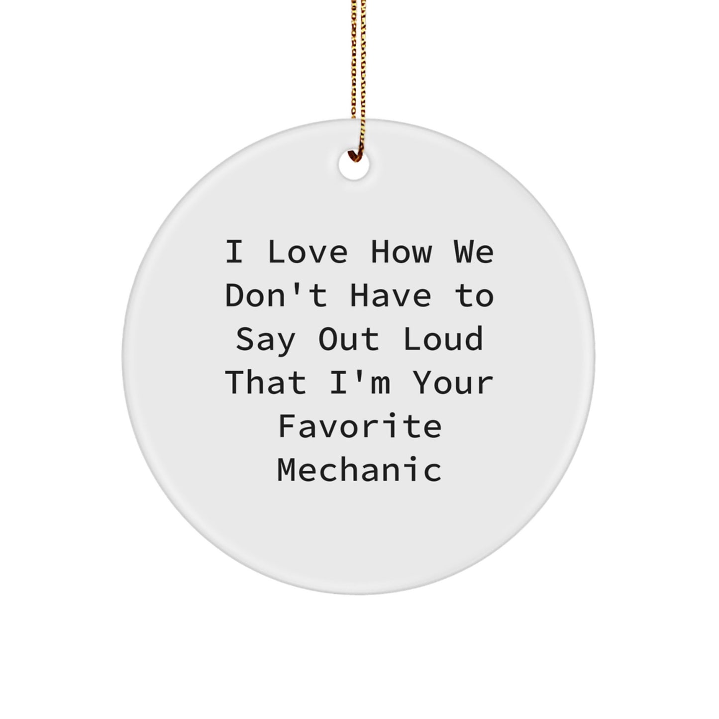 Funny Gifts from Mechanic to Mechanic Friends - I Love How We Don't Have To Say Out Loud That I'm Your Favorite Mechanic, Christmas Unique Mechanics Gifts for Men, Women, Friends, Coworkers, Family - Image 1