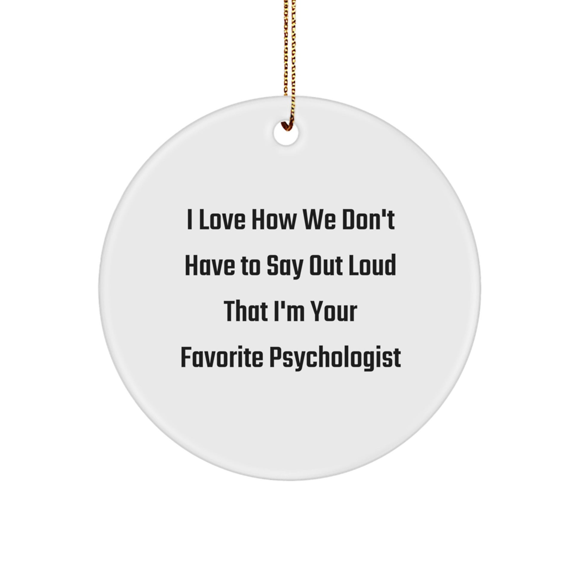 Funny Psychologist Gifts from Friends to Favorite Psychologist, Circle Ornament with Inspirational Quote, Christmas Unique Gifts for Psychologist - Image 1