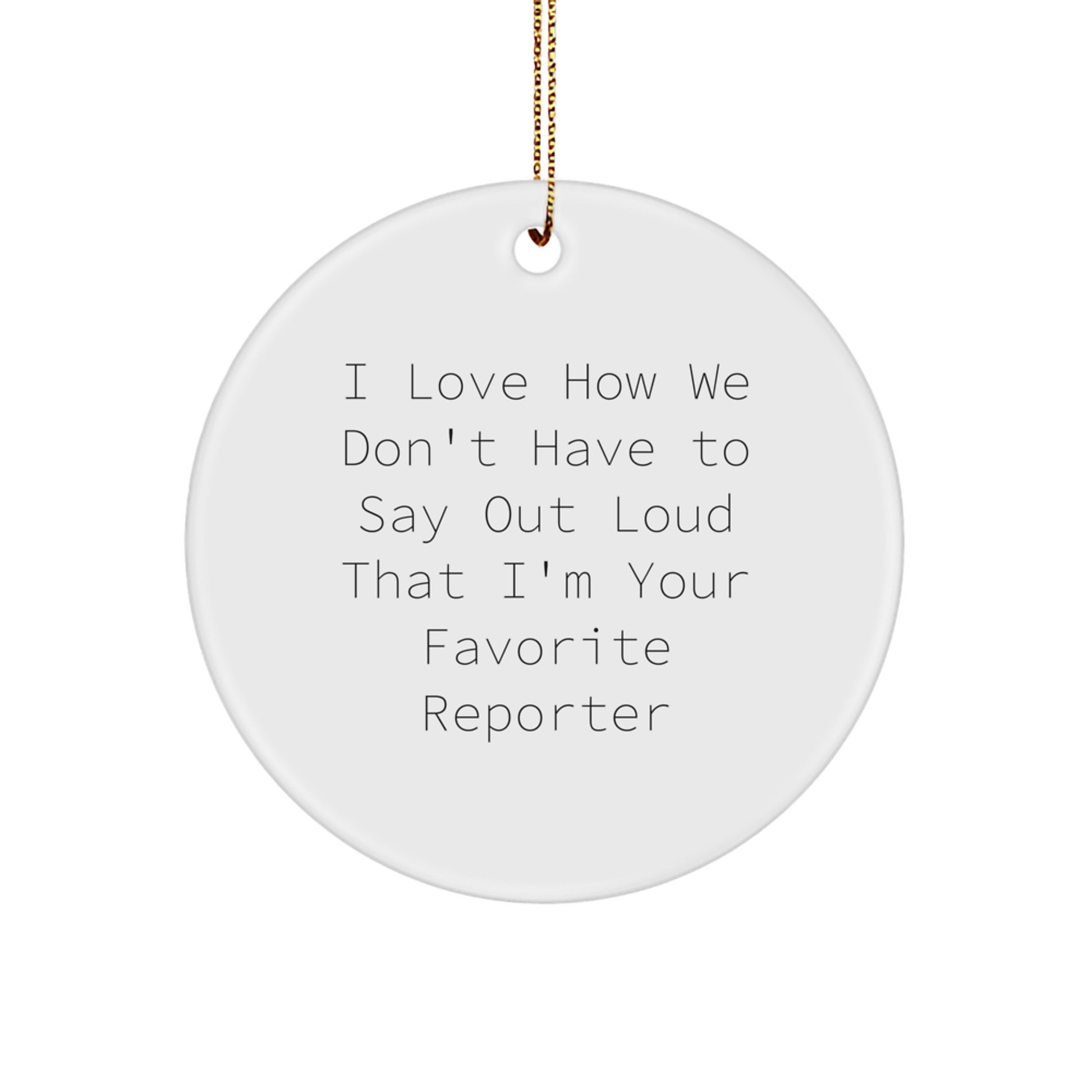 Gifts from Reporters for Favorite Reporters, Funny Quote Ornament for Christmas, Circle Ornament with Durable MDF Material and High-Gloss Finish - Image 1