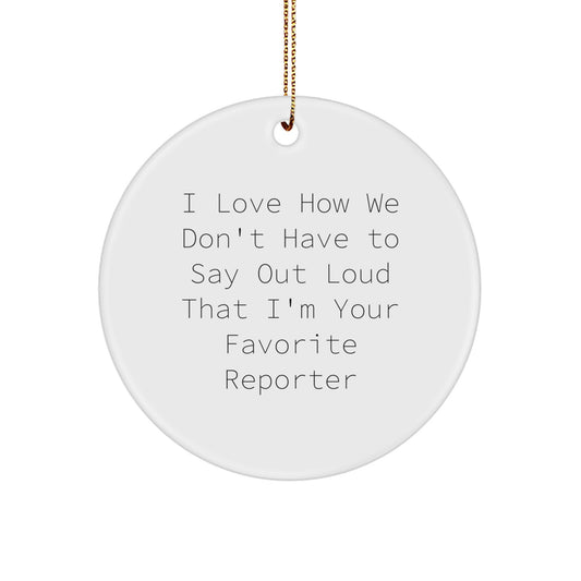 Gifts from Reporters for Favorite Reporters, Funny Quote Ornament for Christmas, Circle Ornament with Durable MDF Material and High-Gloss Finish - Image 1