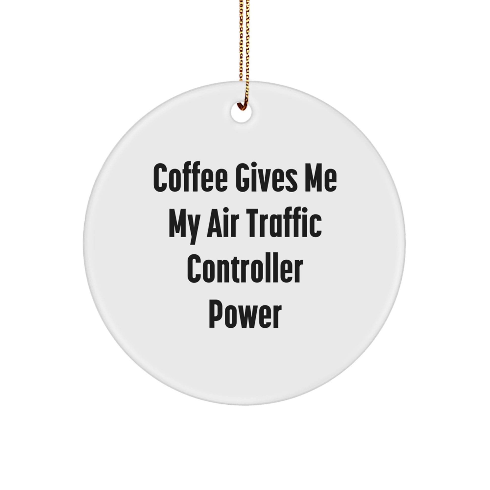 Air Traffic Controller Gifts for Men - Funny Circle Ornament, 'Coffee Gives Me My Air Traffic Controller Power' Quote, Christmas Unique Gifts from Friends - Image 1