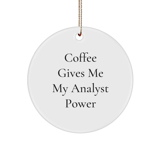 Funny Analyst Gifts for Men Friends Coworkers Family - 'Coffee Gives Me My Analyst Power' Circle Ornament, Christmas Unique Gifts from - Image 1