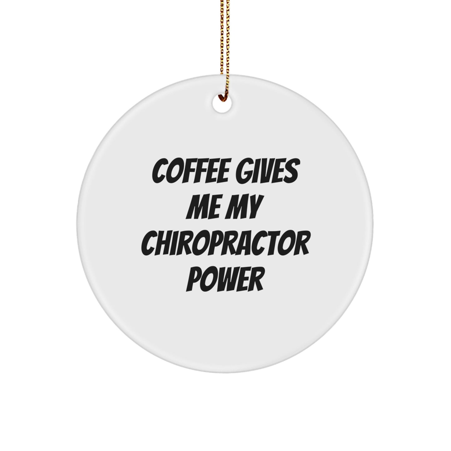 Funny Chiropractor Gifts for Men, Women, Friends, Coworkers, Family - 'Coffee Gives Me My Chiropractor Power' Circle Ornament - Image 1