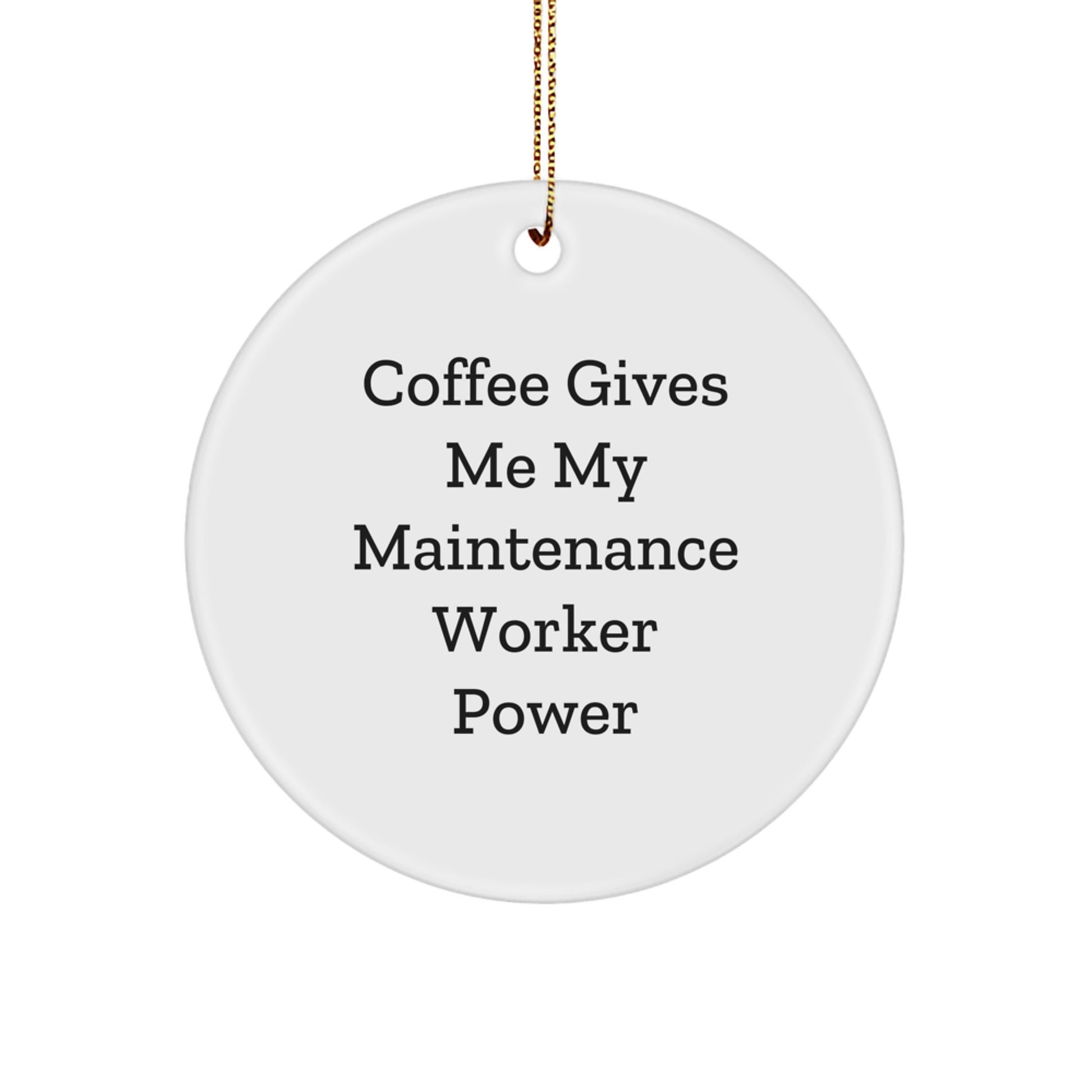 Funny Maintenance Worker Gifts for Him, Circle Ornament with Coffee Gives Me My Power, Christmas Unique Gifts from Men - Image 1