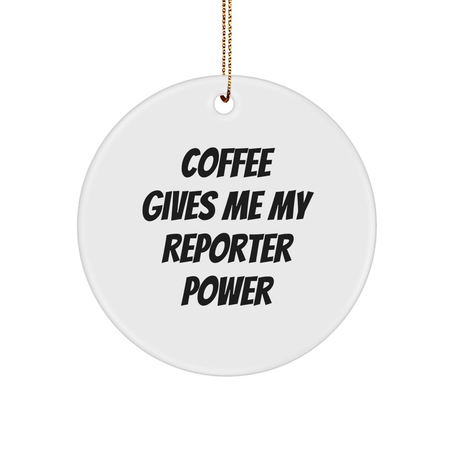 Funny Reporter Christmas Unique Gifts from Family - Circle Ornament for Reporter Friends - Coffee Gives Me My Reporter Power - Unique Christmas Decorations - Image 1