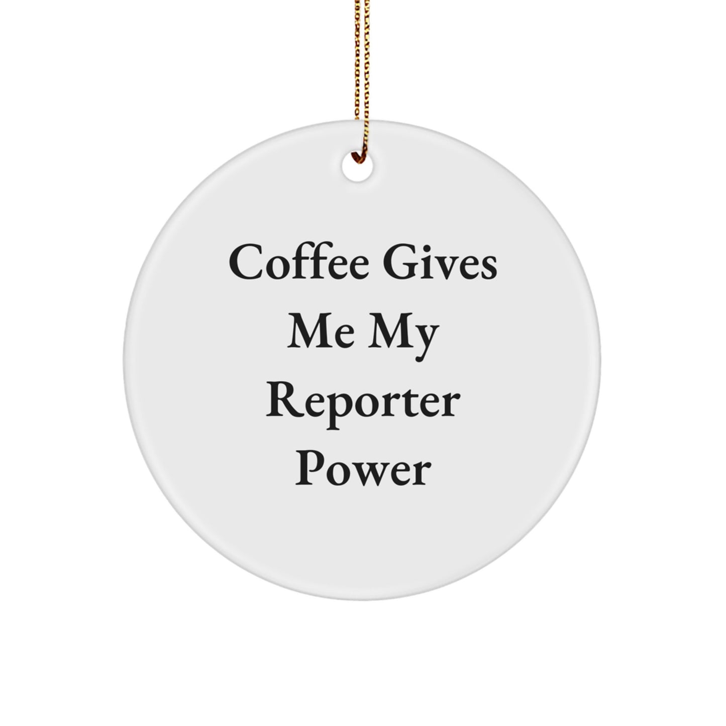 Funny Reporter Gifts from Friends and Family - 'Coffee Gives Me My Reporter Power' Circle Ornament for Christmas Unique Gifts for Reporter - Image 1