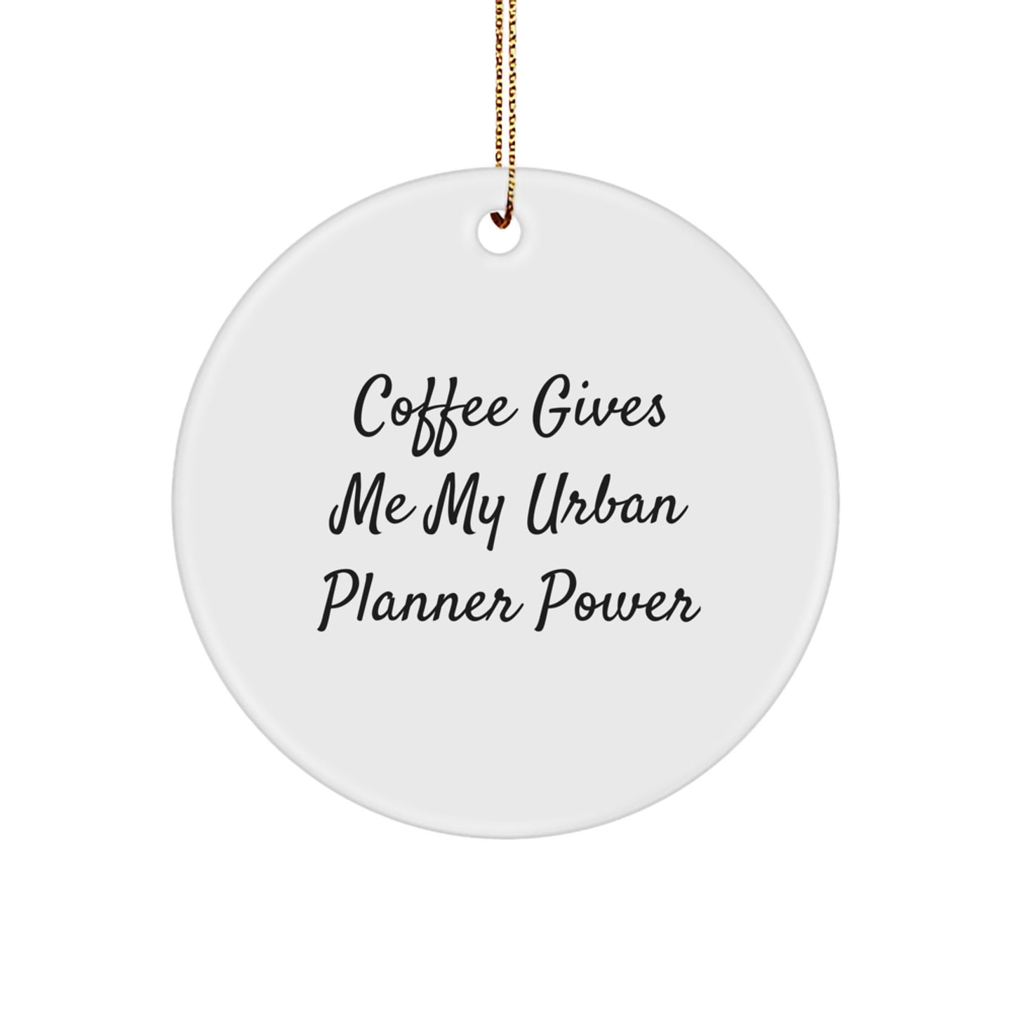 Urban Planner Gifts from Friends - Funny Circle Ornament, Coffee Quotes, Christmas Unique Gifts for Men, Women, Family - Image 1