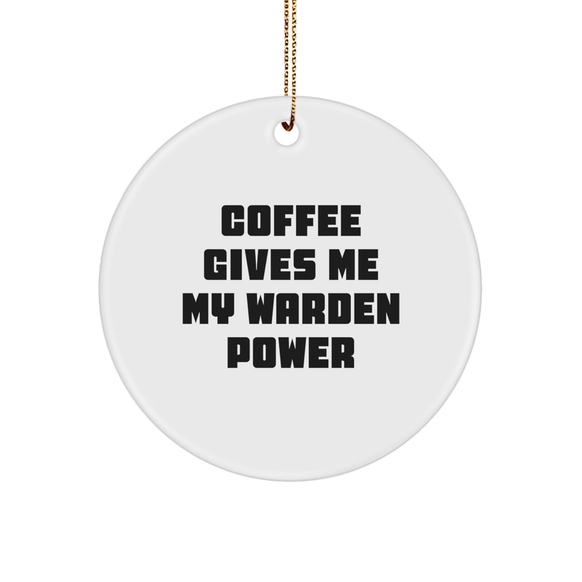 Warden Gifts, Funny Circle Ornament - 'Coffee Gives Me My Warden Power' - White, 2.75" Tall, Great for Friends, Family, or Coworkers - Image 1