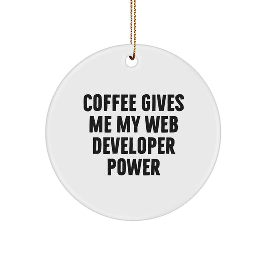 Web Developer Circle Ornament, 'Coffee Gives Me My Web Developer Power', Funny Gift for Friends, Coworkers, or Family, Perfect for Christmas - Image 1