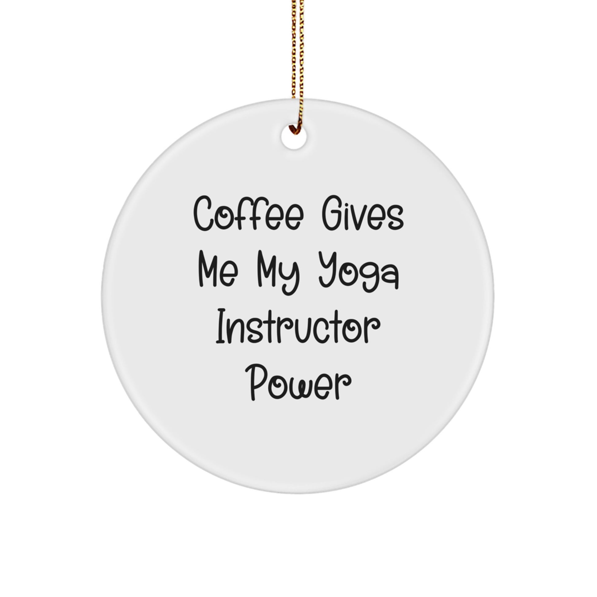 Yoga Instructor Gifts from Friends, 'Coffee Gives Me My Yoga Instructor Power' Circle Ornament for Christmas - Image 1