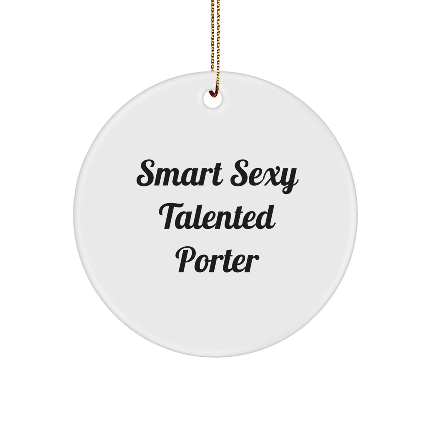 Smart Sexy Talented Porter Christmas Unique Gifts from Friends for Porter Circle Ornament - Image 1
