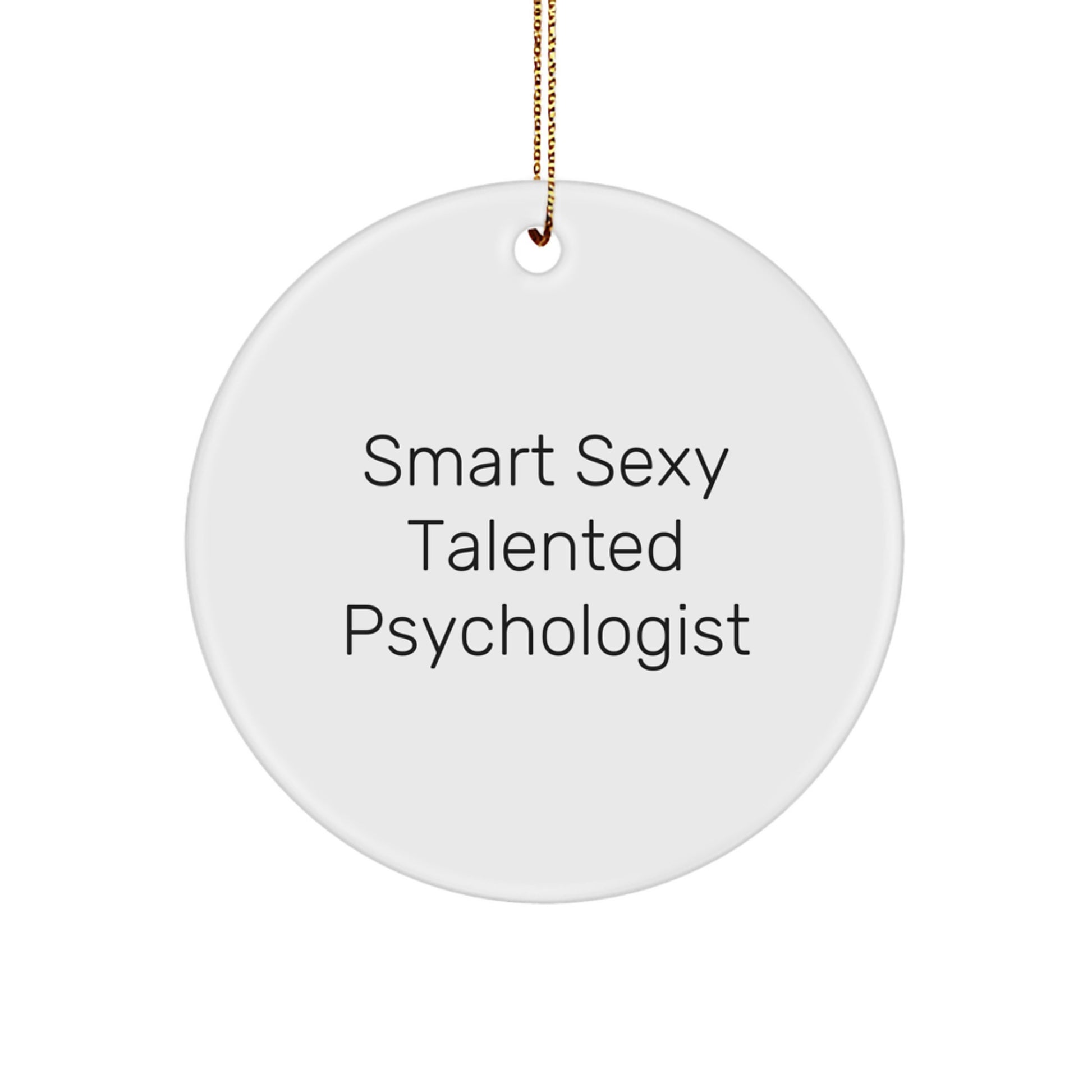 Smart Sexy Talented Psychologist Gifts from Friends for Christmas - Funny Circle Ornament - Image 1