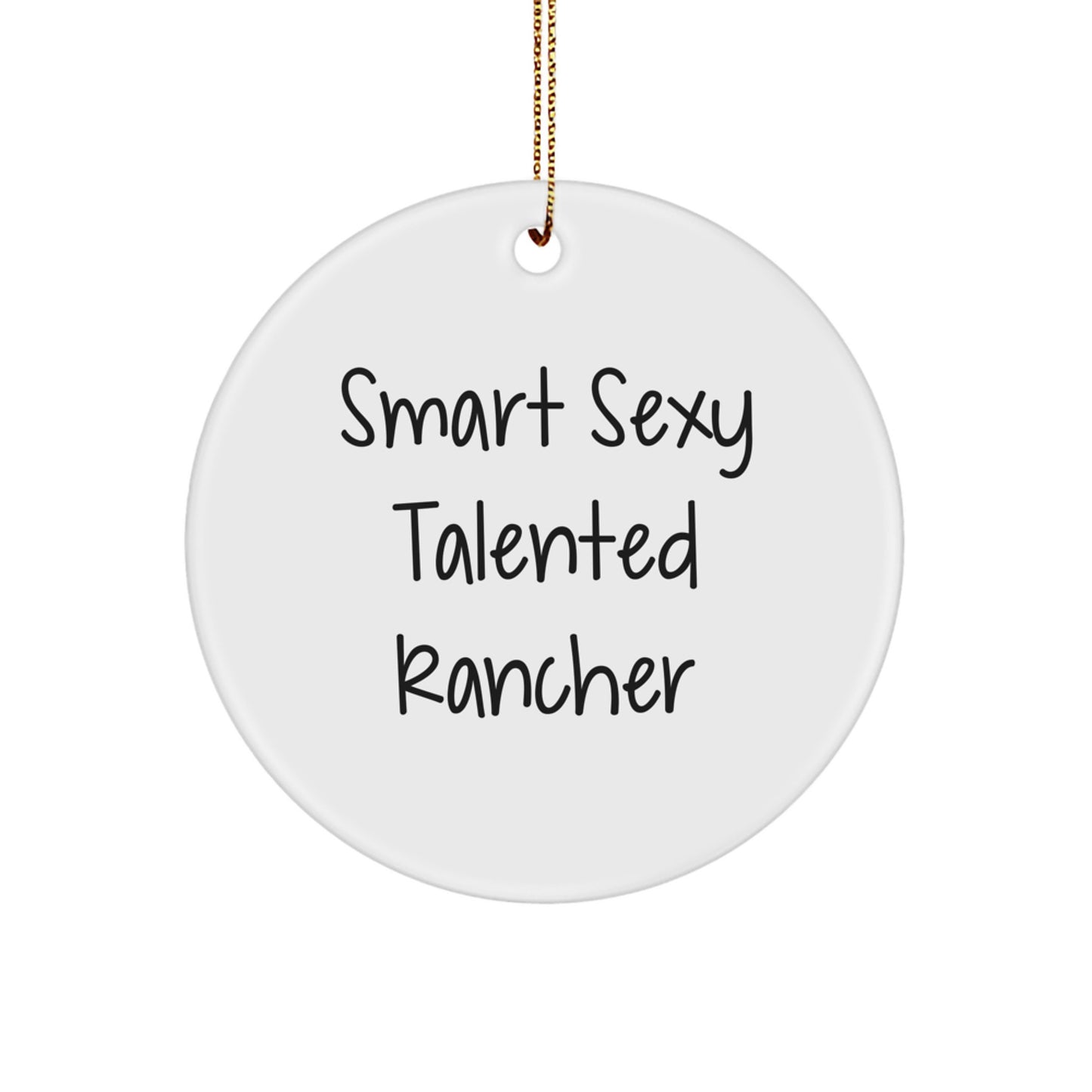 Funny Rancher Christmas Unique Gifts from Friends for Smart Sexy Talented Rancher - Circle Ornament - Image 1