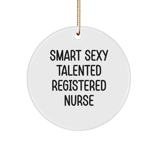 Smart Sexy Talented Registered Nurse Circle Ornament, 'You're a Real Rockstar' Quote, White, Christmas Unique Gifts from Friends or Family, Perfect for Registered Nurse - Image 1