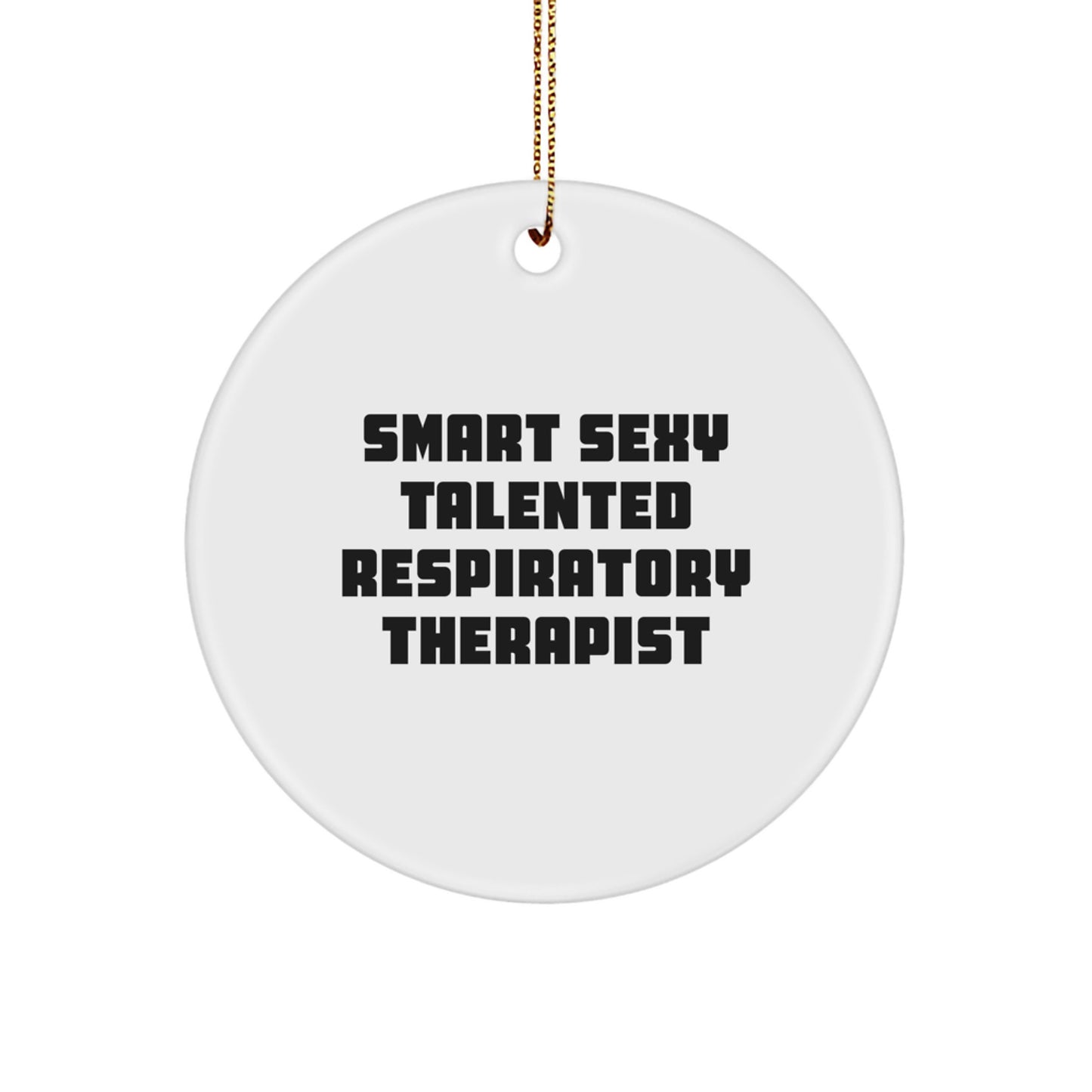 Smart Sexy Talented Respiratory Therapist Gifts from Friends, Circle Ornament for Men Women Coworkers Family - Image 1